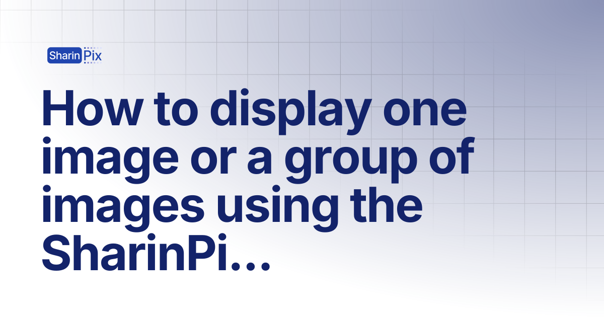 How to display one image or a group of images using the SharinPix Album ...