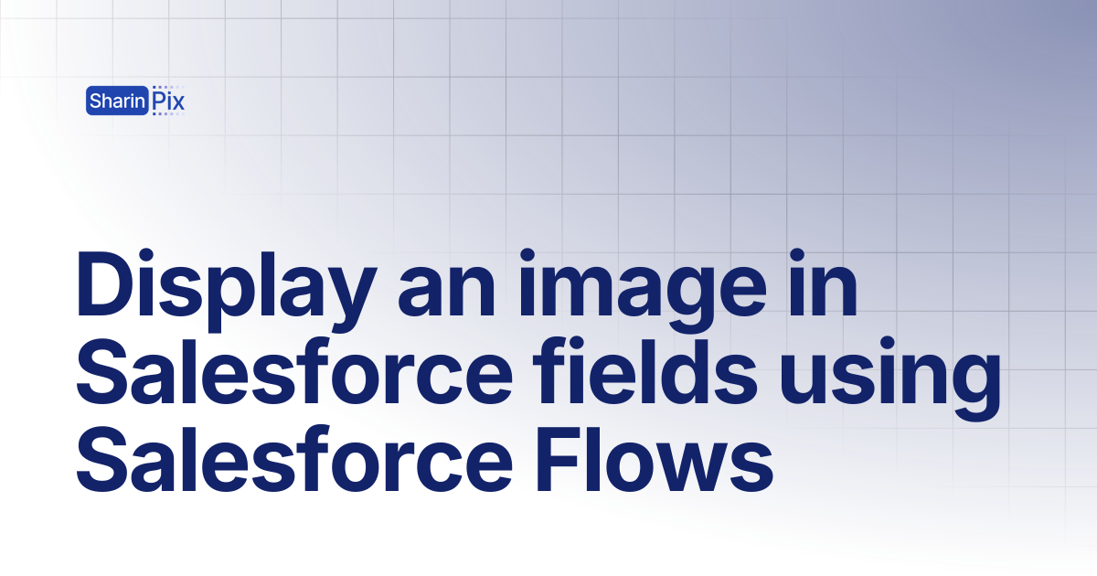 Display an image in Salesforce fields using Salesforce Flows | All ...
