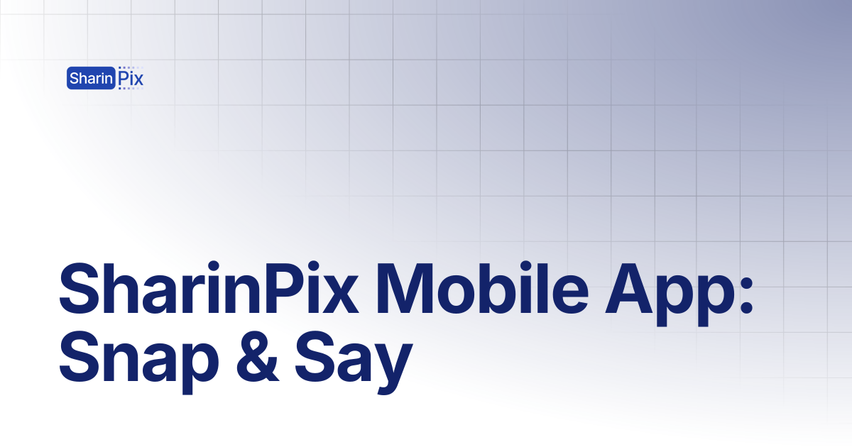 SharinPix Mobile App: Snap & Say | All Articles | SharinPix Documentation
