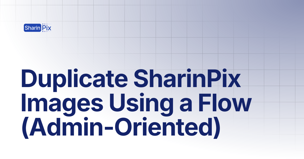 Duplicate SharinPix Images Using a Flow (Admin-Oriented) | All Articles ...