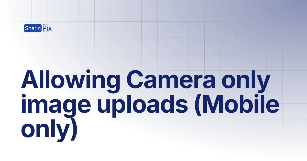 Allowing Camera only image uploads (Mobile only) | All Articles ...