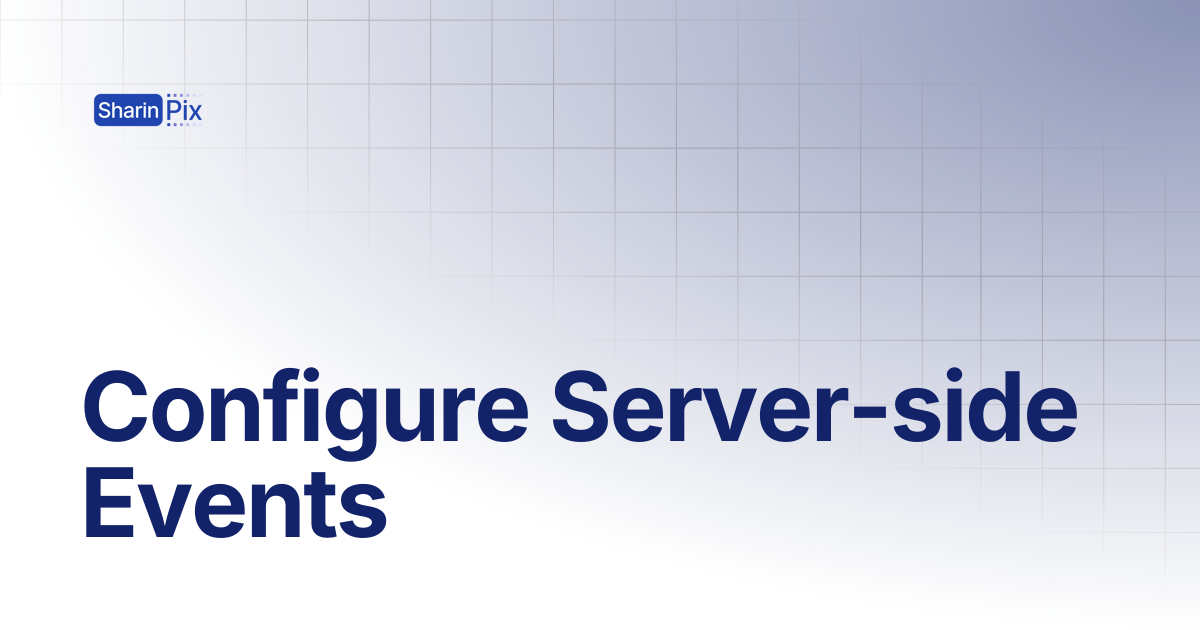 Configure Server-side Events | All Articles | SharinPix Documentation