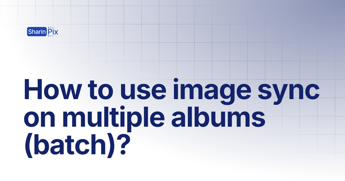 How to use image sync on multiple albums (batch)? | All Articles ...