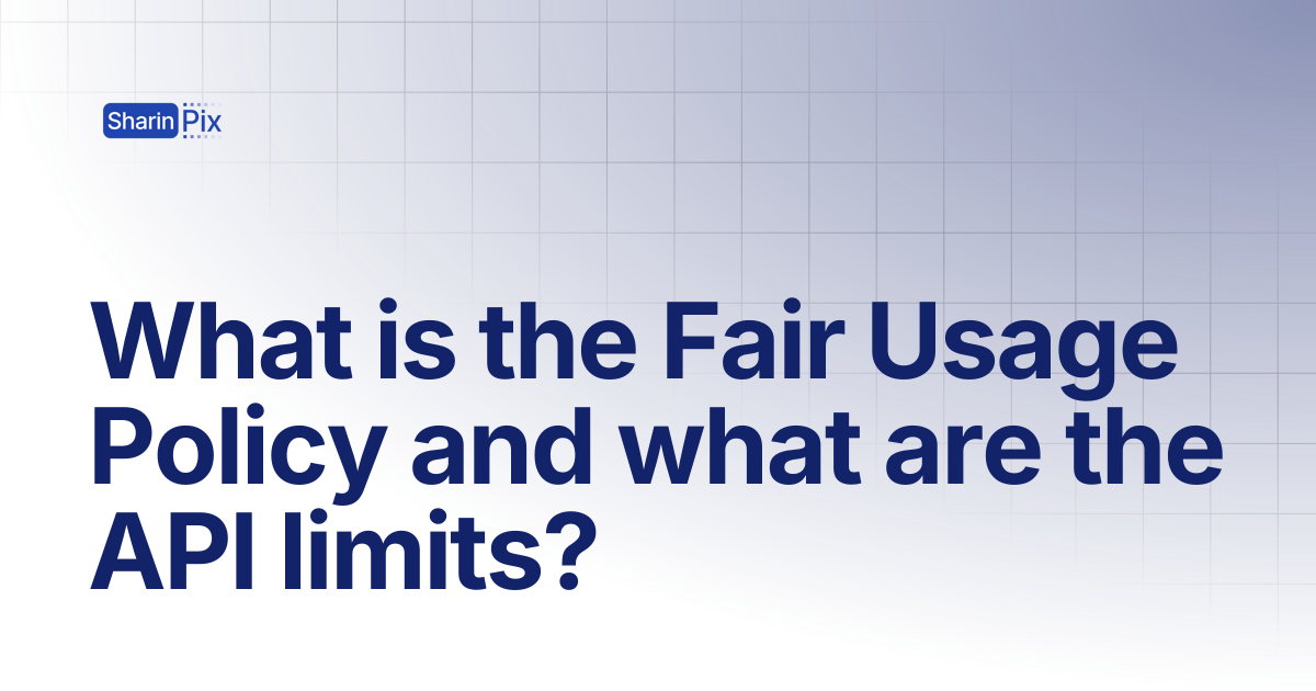 What is the Fair Usage Policy and what are the API limits? | FAQs ...