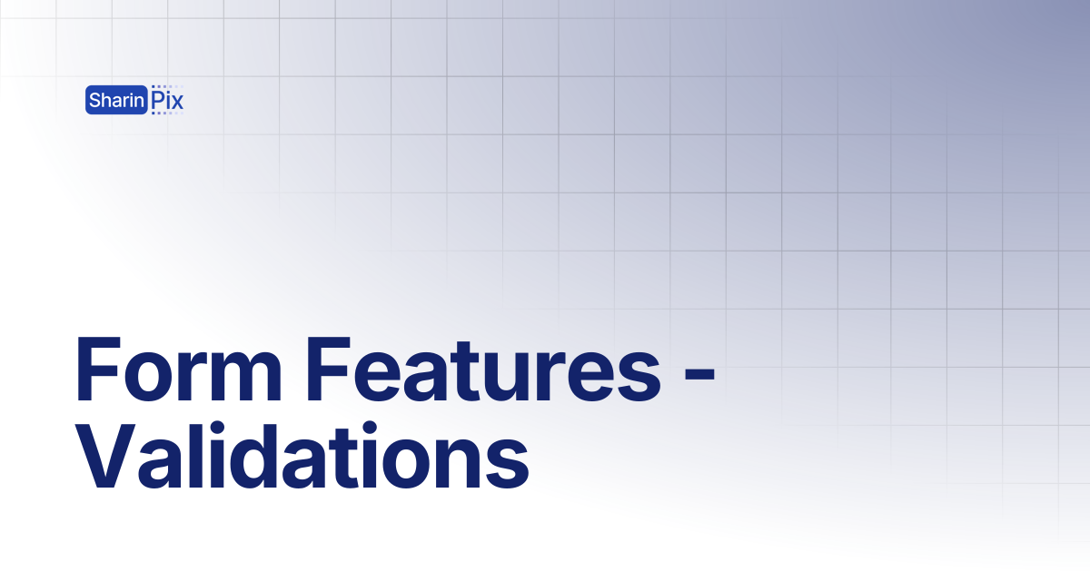 Form Features - Validations | Forms | SharinPix Documentation