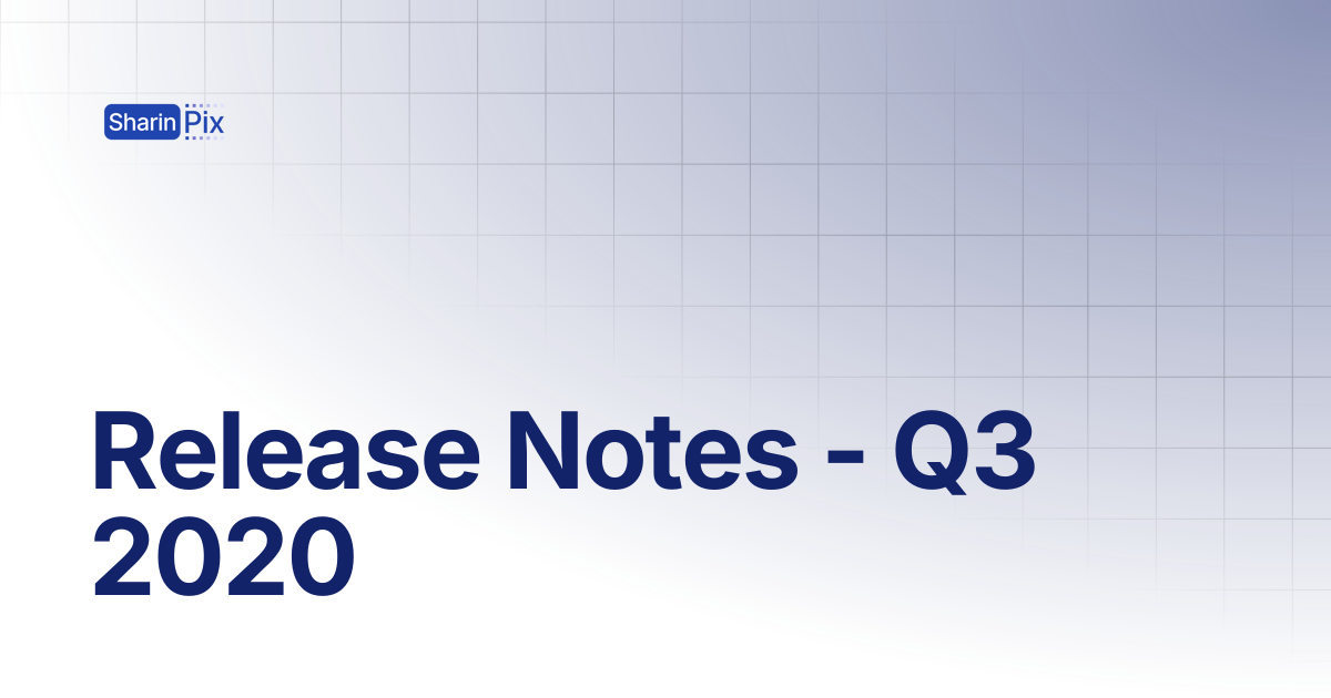 Release Notes - Q3 2020 | Release Notes | SharinPix Documentation